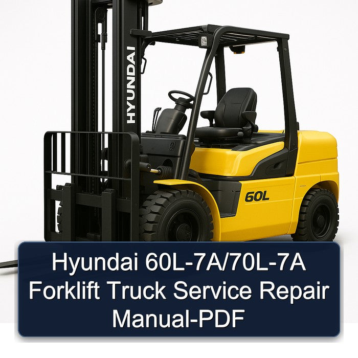 Hyundai 60l-7a/70l-7a Forklift Truck Service Repair Workshop Manual PDF