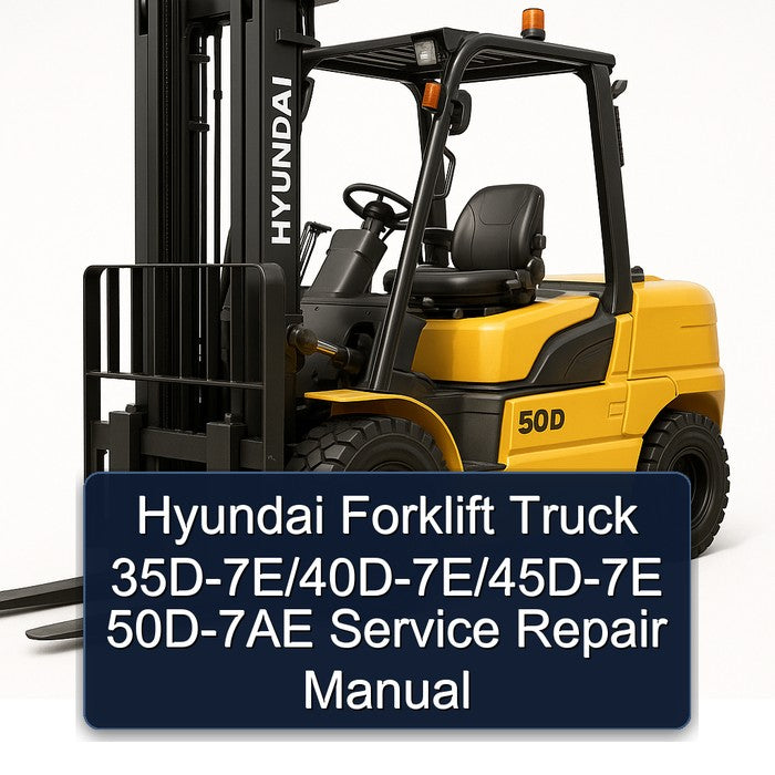 Hyundai Forklift Truck 35d-7e/40d-7e/45d-7e 50D-7AE Service Repair Workshop Manual PDF