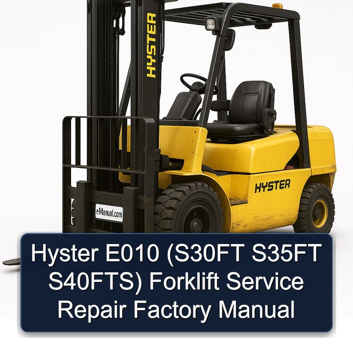 Hyster E010 (s30ft S35FT S40fts) Forklift S30FT S40FTS Service Repair Workshop Manual PDF