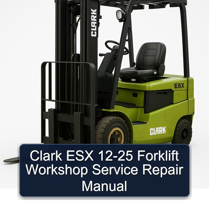 Clark ESX Forklift 12 25 Service Repair Workshop Manual PDF