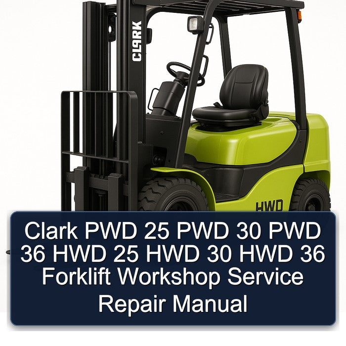 Clark PWD 25 30 36 HWD Forklift Service Repair Workshop Manual PDF