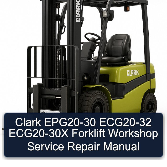 Clark EPG20-30 ECG20-32 ECG20-30X Forklift Service Repair Workshop Manual PDF
