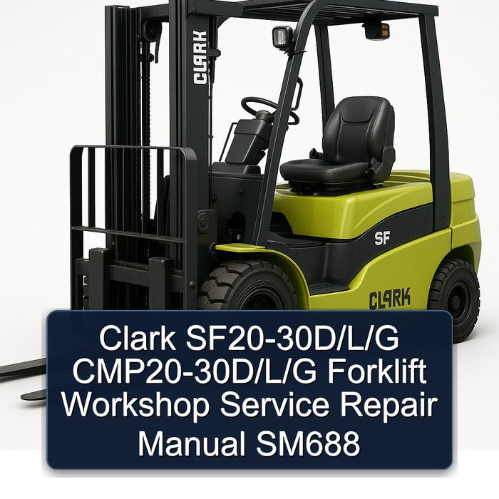 Clark Sf20-30d/l/g Cmp20-30d/l/g Forklift SM688 Service Repair Workshop Manual PDF