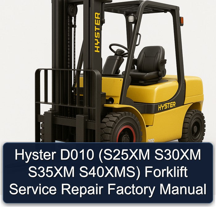 Hyster D010 (s25xm S30XM S35XM S40xms) Forklift S25XM S40XMS Service Repair Workshop Manual PDF