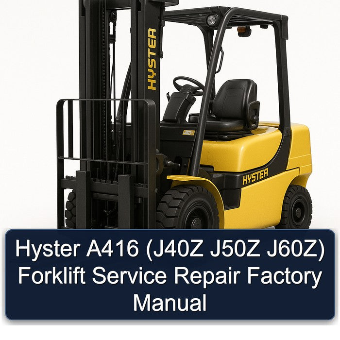 Hyster A416 (j40z J50Z J60z) Forklift J40Z J60Z Service Repair Workshop Manual PDF