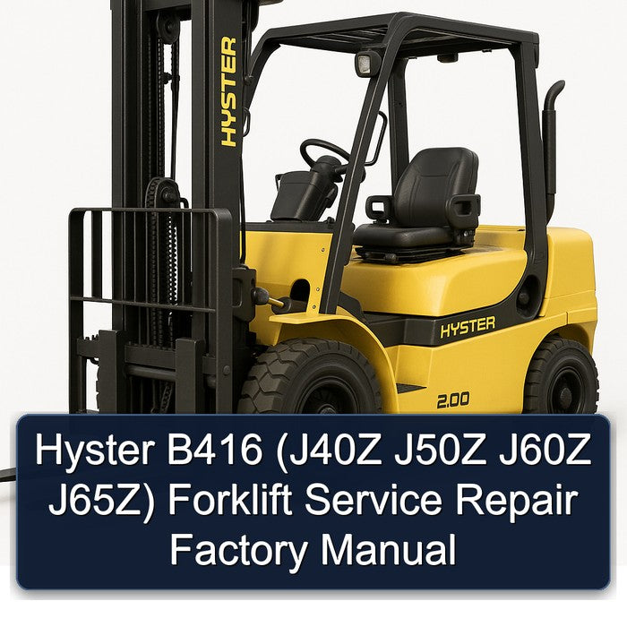 Hyster B416 (j40z J50Z J60Z J65z) Forklift J40Z J65Z Service Repair Workshop Manual PDF