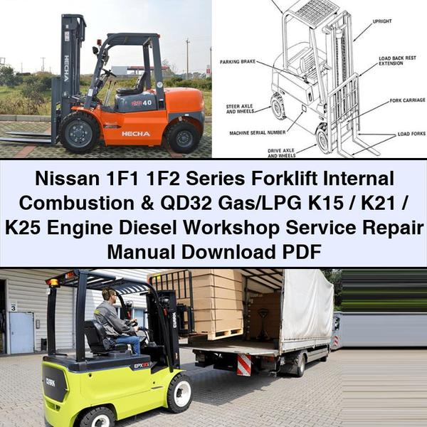 Nissan 1f1 1f2 Series Forklift Internal Combustion QD32 Gas/lpg K15/k21/k25 Engine Diesel Service Repair Workshop Manual PDF