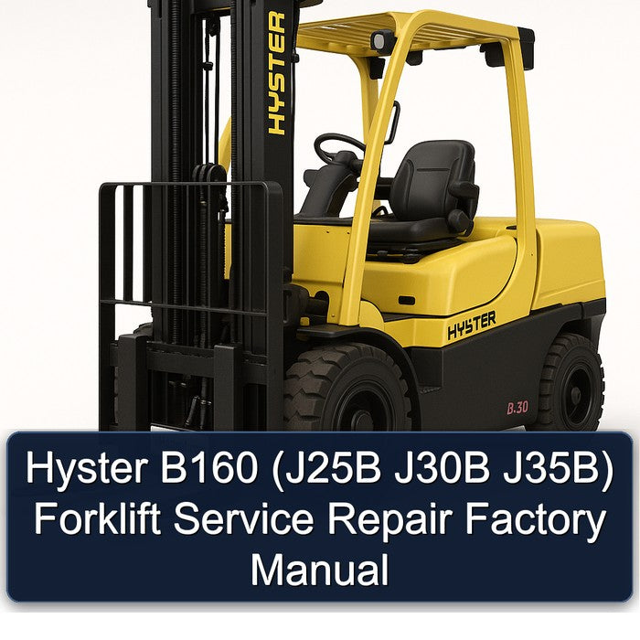 Hyster B160 (j25b J30B J35b) Forklift J25B J35B Service Repair Workshop Manual PDF