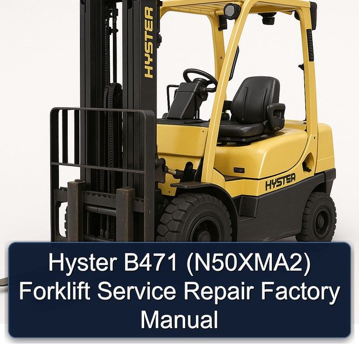 Hyster B471 (N50XMA2) Forklift N50XMA2 Service Repair Workshop Manual PDF