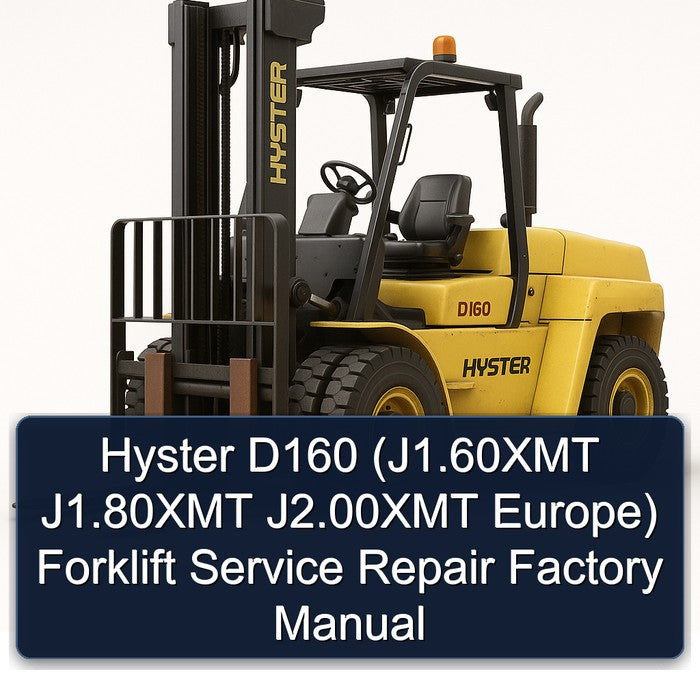 Hyster D160 (j1.60xmt J1.80xmt J2.00xmt Europe) Forklift J1.60XMT Europe Service Repair Workshop Manual PDF