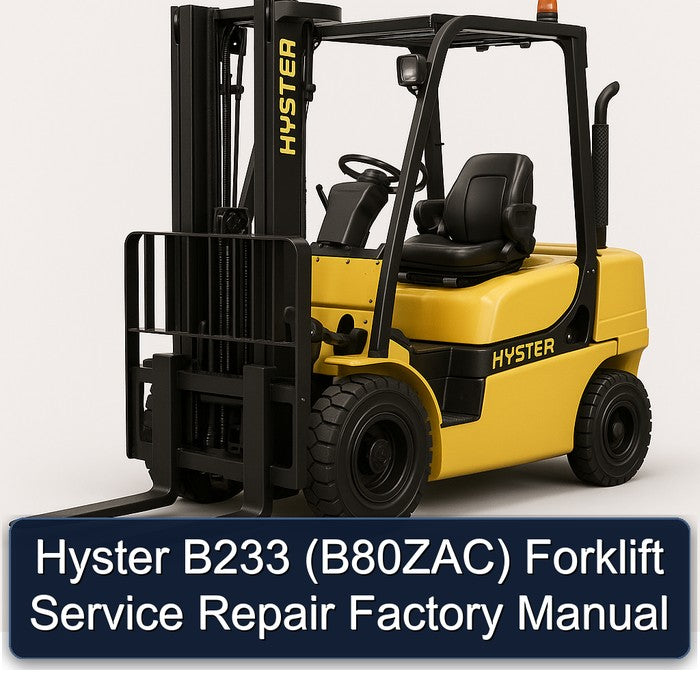 Hyster B233 (B80ZAC) Forklift B80ZAC Service Repair Workshop Manual PDF