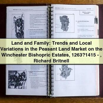 Land and Family: Trends and Local Variations in the Peasant Land Market on the Winchester Bishopric Estates 1263-1415 by Richard Britnell