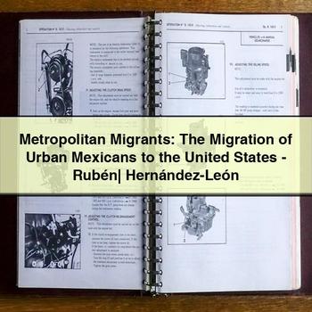 Metropolitan Migrants: The Migration of Urban Mexicans to the United States-Rubén - Hernández-León