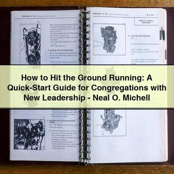 How Hit Ground Running: QUICK-START Congregations New Leadership-neal O. Michell Service Repair Workshop Manual PDF