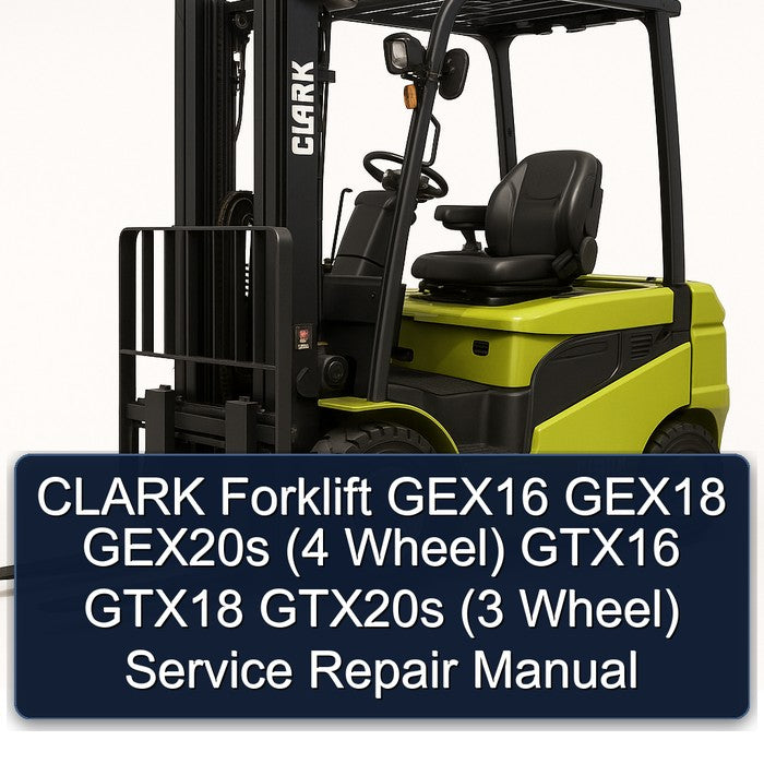 Clark Forklift GEX16 GEX18 GEX20S (4 Wheel) GTX16 GTX18 GTX20S (3 Service Repair Workshop Manual PDF