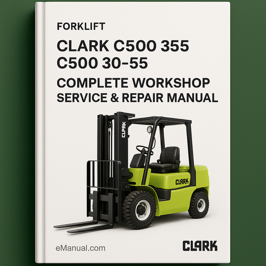Clark C500 355 C500 30-55 Forklift Complete Workshop Service Repair Manual