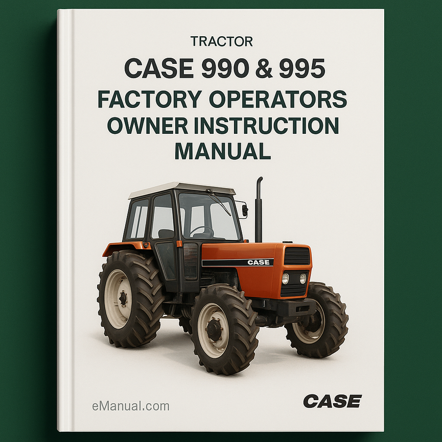 Case 990 & 995 Tractor Factory Operators Owner Instruction Manual-Improved-PDF