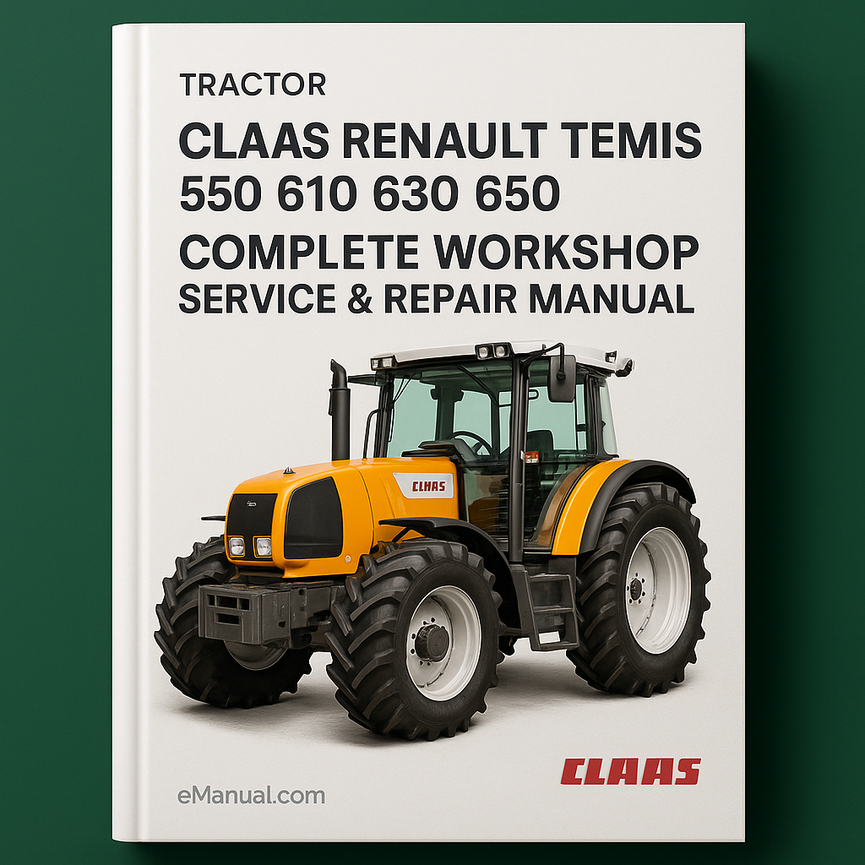 Claas Renault Temis 550 610 630 650 Tractor Complete Workshop Service Repair Manual