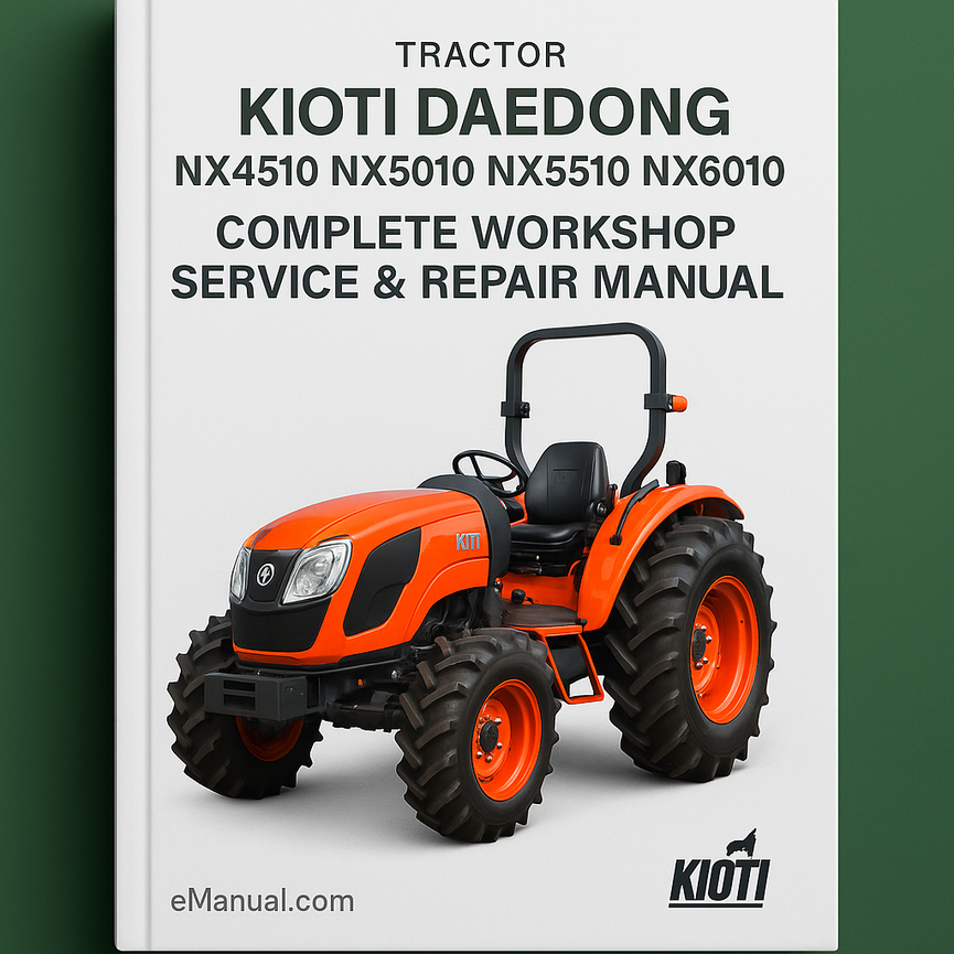 Kioti Daedong NX4510 NX5010 NX5510 NX6010 Tractor Complete Workshop Service Repair Manual