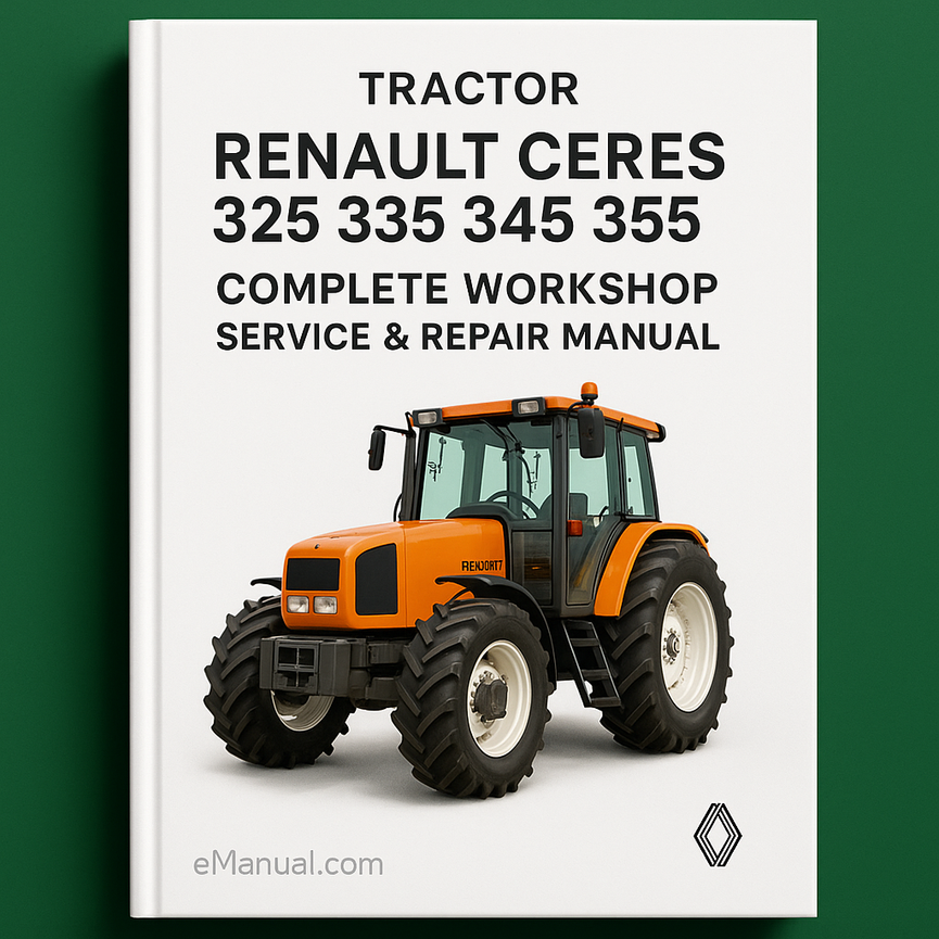 Renault Ceres 325 335 345 355 Tractor Complete Workshop Service Repair Manual