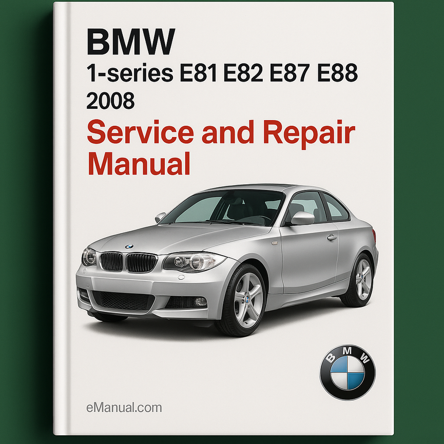 BMW 1-series E81 E82 E87 E88 2008 Service and Repair Manual
