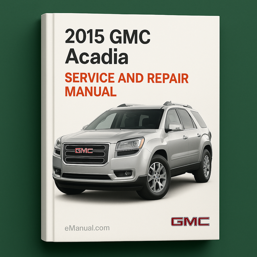 2015 GMC Acadia Service and Repair Manual