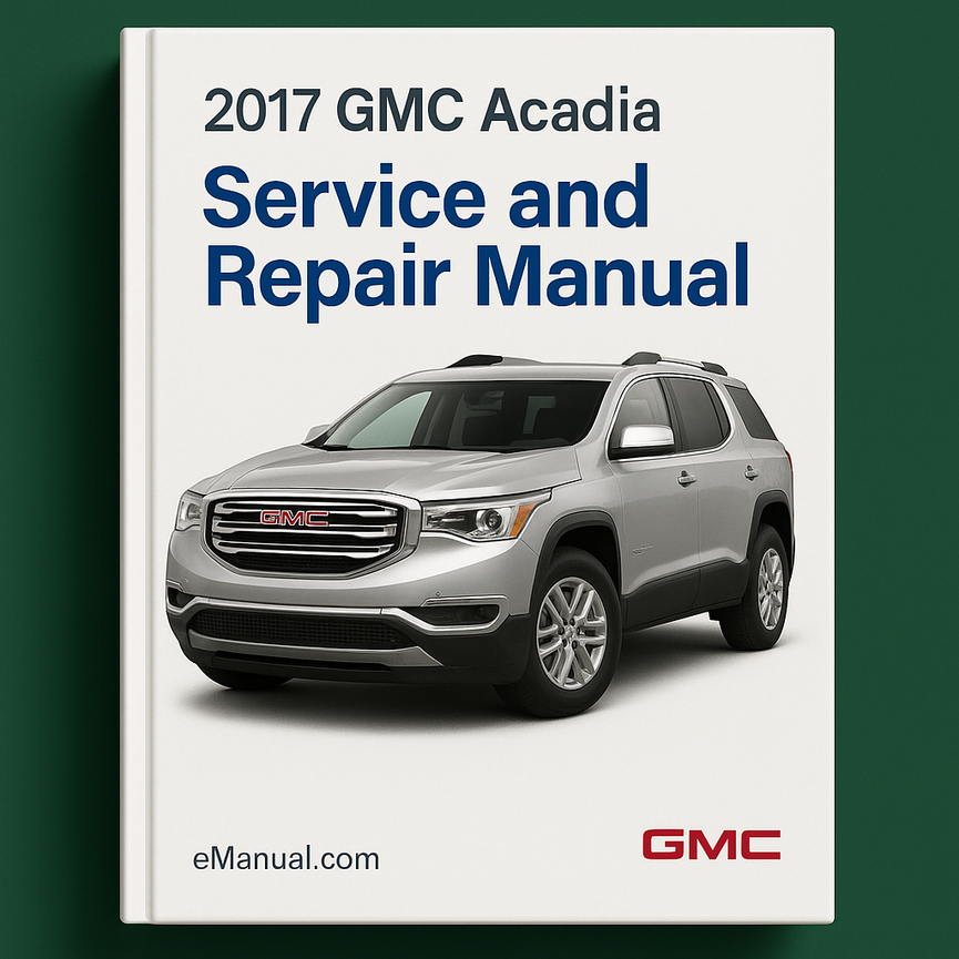 2017 GMC Acadia Service and Repair Manual