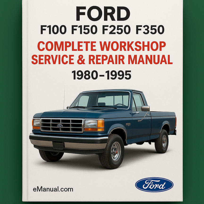 Ford F100 F150 F250 F350 Complete Workshop Service Repair Manual 1980 1981 1982 1983 1984 1985 1986 1987 1988 1989 1990 1991 1992 1993 1994 1995