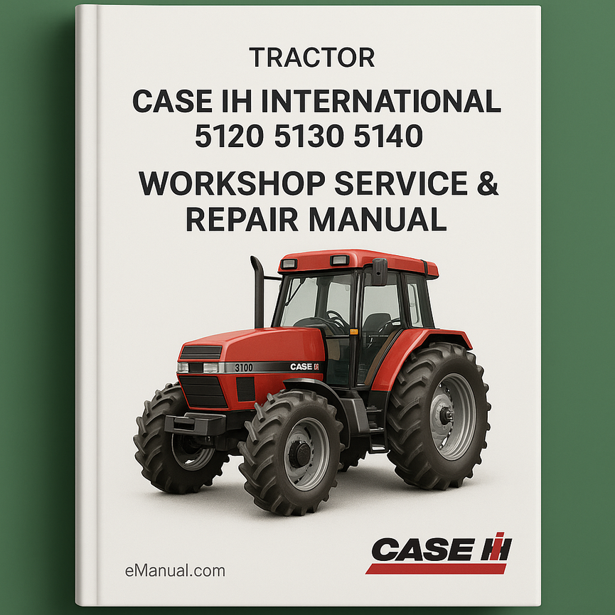 Case IH International 5120 5130 5140 Tractor Workshop Service & Repair Manual