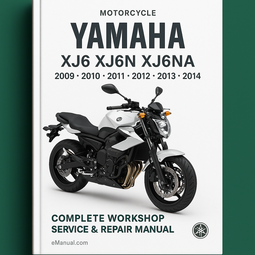 Yamaha XJ6 XJ6N XJ6NA Motorcycle Complete Workshop Service Repair Manual 2009 2010 2011 2012 2013 2014
