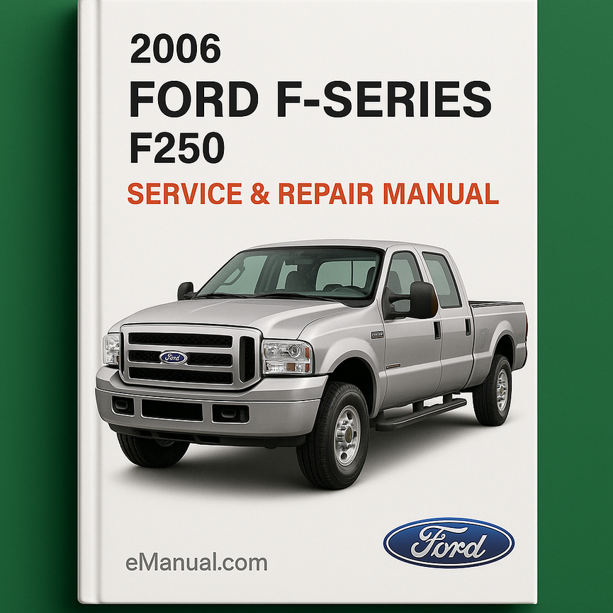 2006 Ford F-Series (F250) Service & Repair Manual