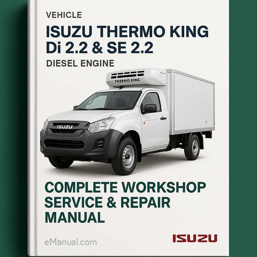 Isuzu Thermo King Di 2.2 & SE 2.2 Diesel Engine Complete Workshop Service Repair Manual