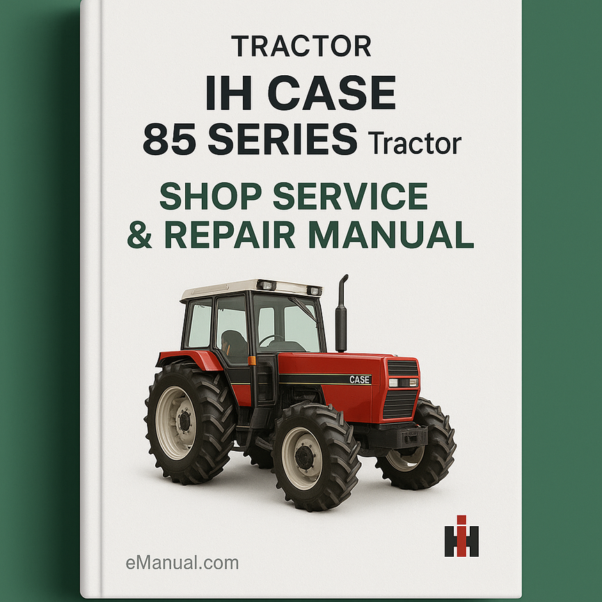 IH Case 85 Series Tractor Shop Service Repair Manual-Improved-PDF