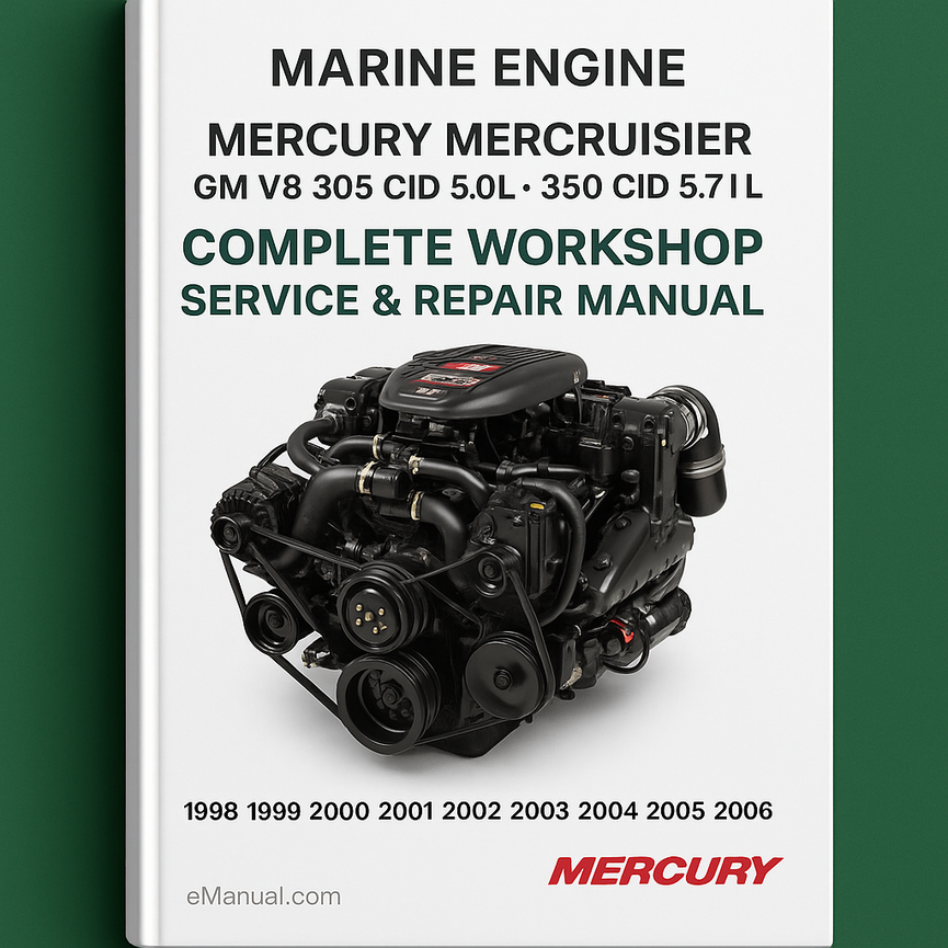 Mercury Mercruiser GM V8 305 CID 5.0L 350 CID 5.7L Marine Engine Complete Workshop Service Repair Manual 1998 1999 2000 2001 2002 2003 2004 2005 2006