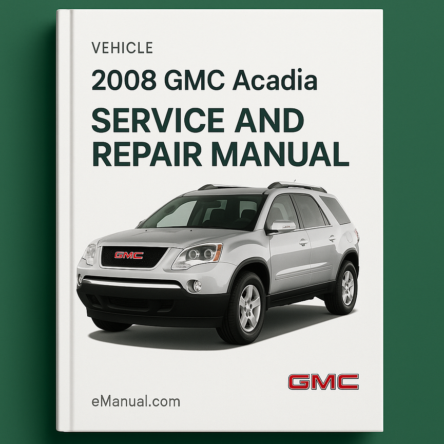 2008 GMC Acadia Service and Repair Manual