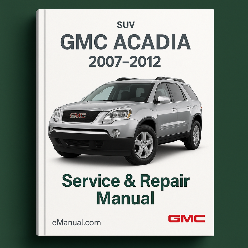 GMC ACADIA 2007-2012 Service Repair Manual