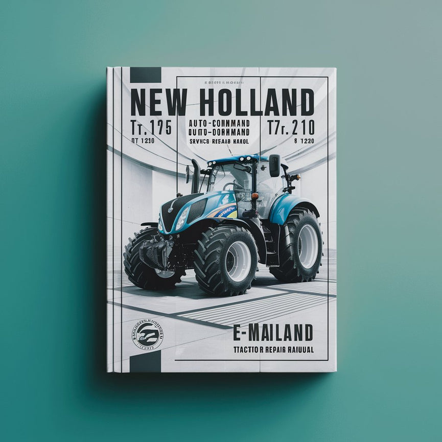 New Holland T7.175 T7.190 T7.210 T7.175 AutoCommand T7.190 AutoCommand T7.210 AutoCommand T7.225 AutoCommand STAGE IV Tractor Service Repair Manual