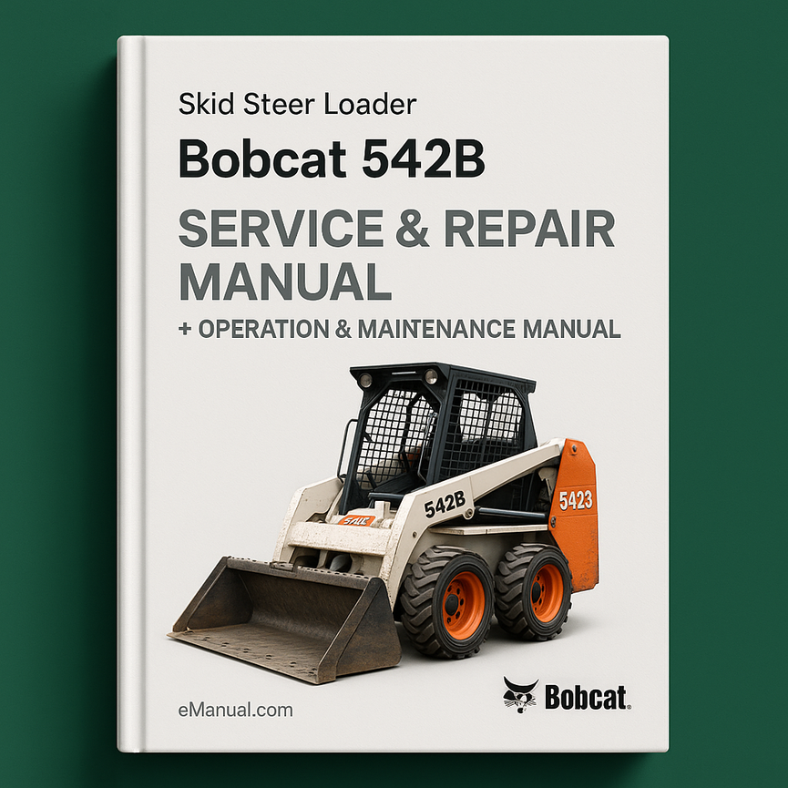 Bobcat 542B Skid Steer Loader Service Repair Manual + Operation & Maintenance Manual