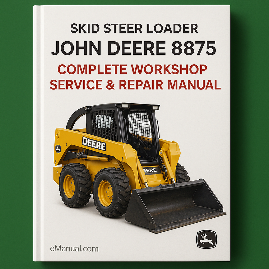 John Deere 8875 Skid Steer Loader Complete Workshop Service Repair Manual