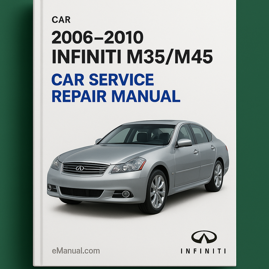 Infiniti M35/M45 Service Repair Manual 2006-2010