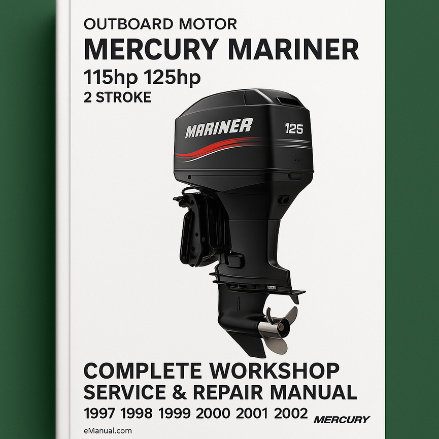 Mercury Mariner 115hp 125hp 2 Stroke Outboard Complete Workshop Service Repair Manual 1997 1998 1999 2000 2001 2002