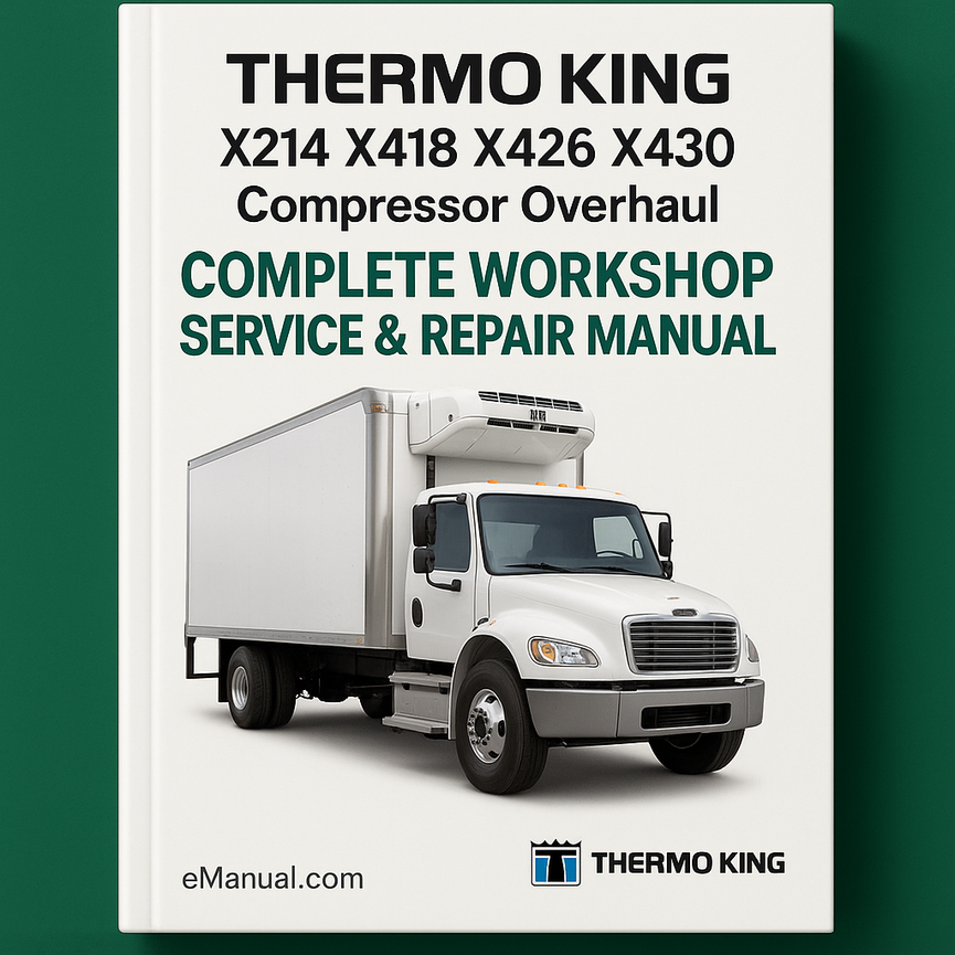 Thermo King X214 X418 X426 X430 Compressor Overhaul Complete Workshop Service Repair Manual