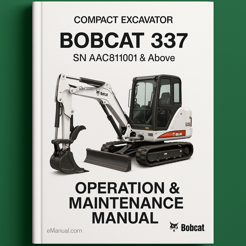 BOBCAT 337 Compact Excavator SN AAC811001 & Above Operation & Maintenance Manual