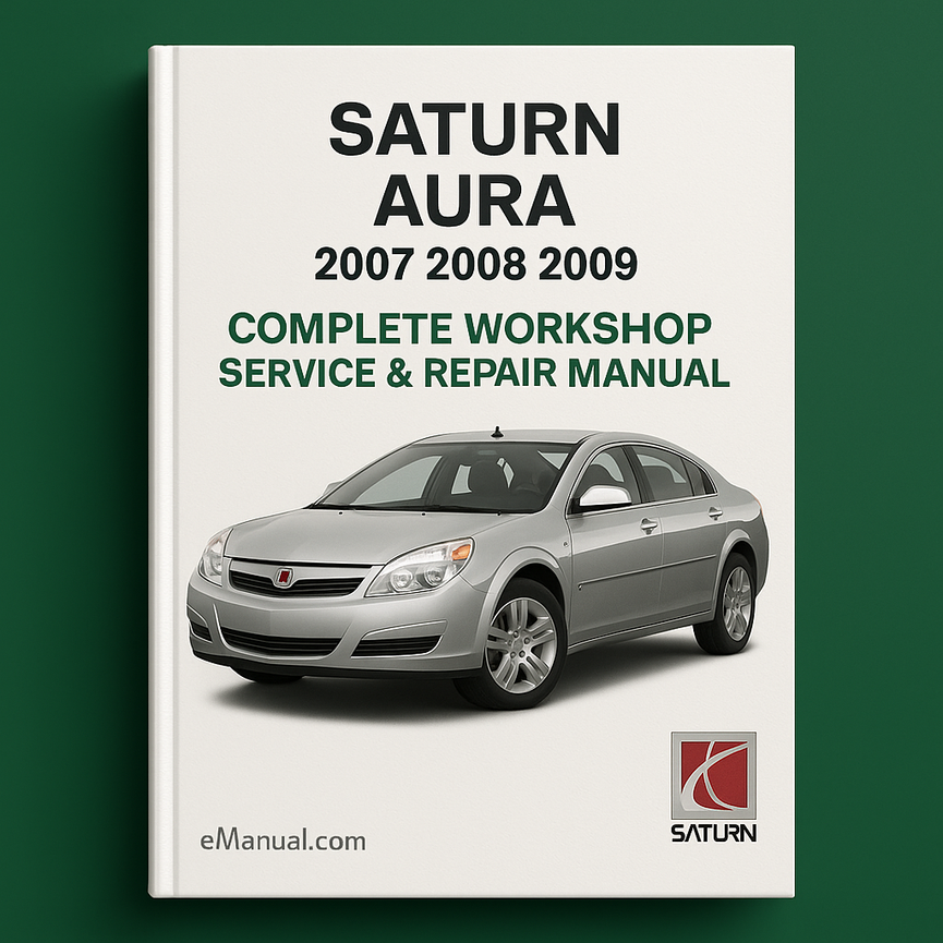 Saturn Aura Complete Workshop Service Repair Manual 2007 2008 2009