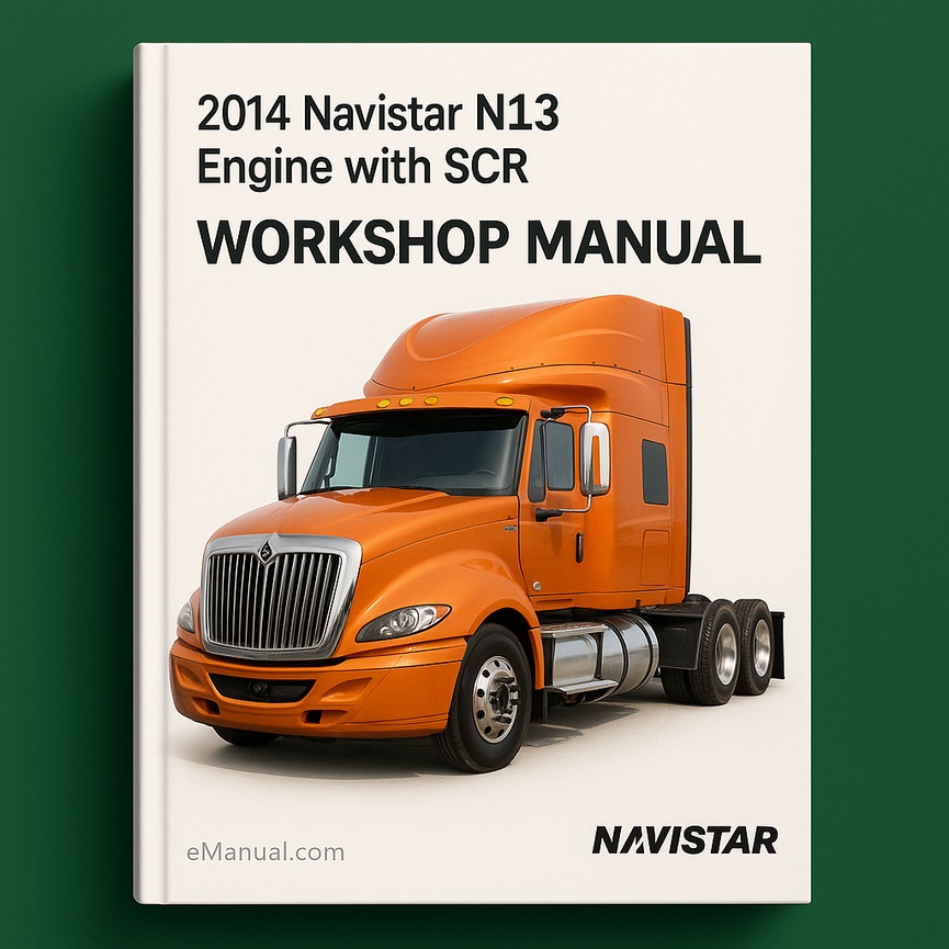 2014 Navistar N13 Engine with SCR Service Repair Workshop Manual