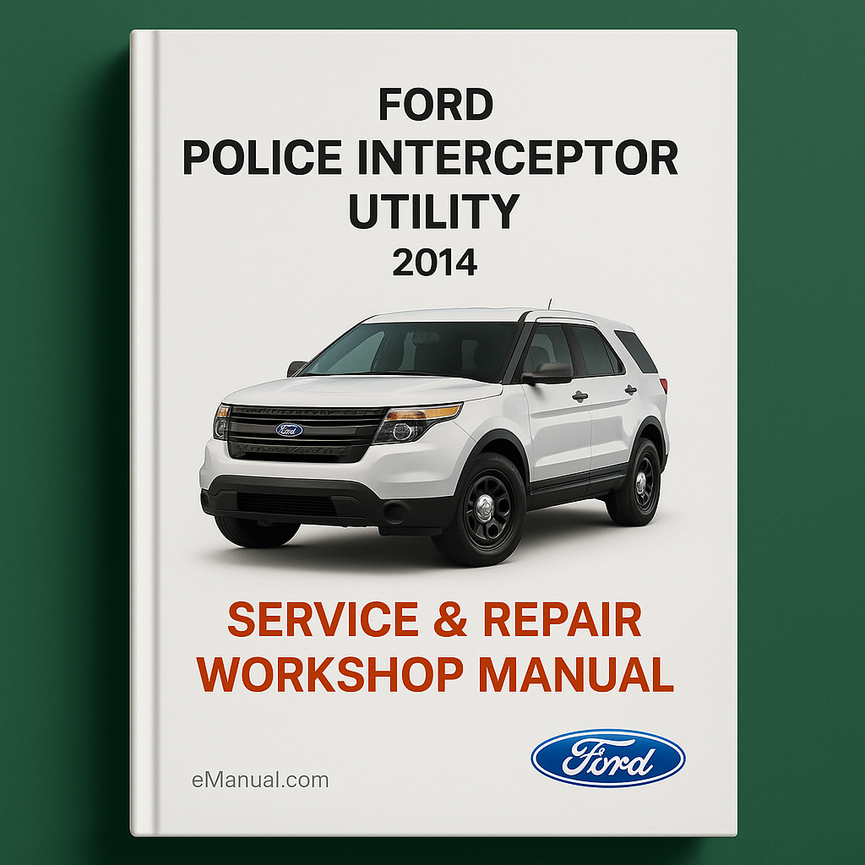Ford Police Interceptor Utility 2014 Service & Repair Workshop Manual