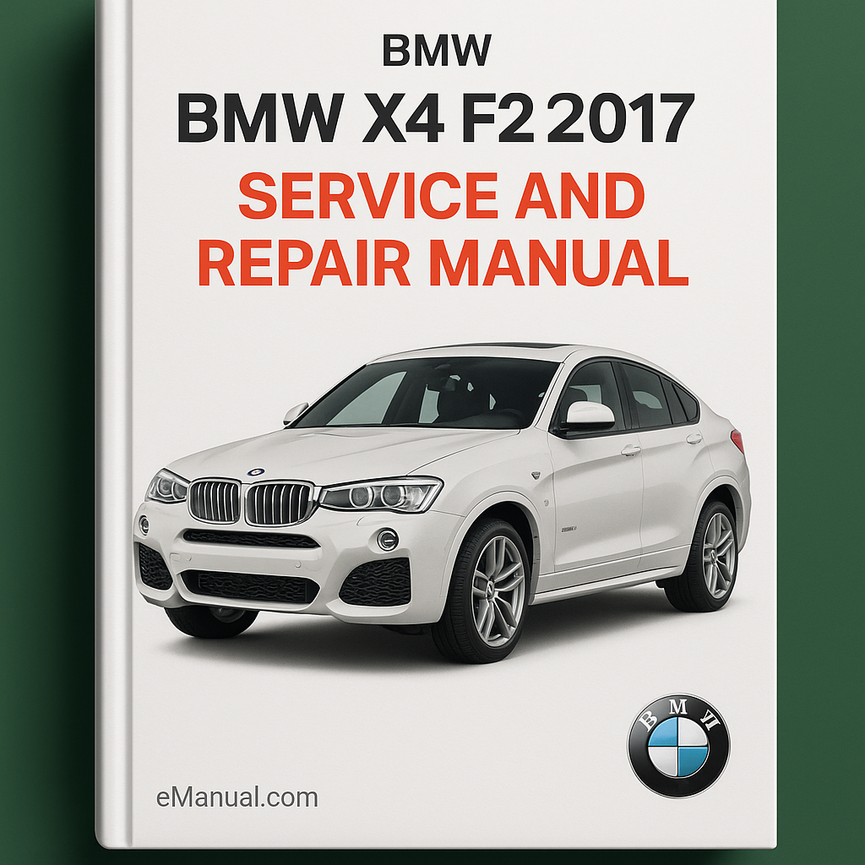 BMW X4 F26 2017 Service and Repair Manual