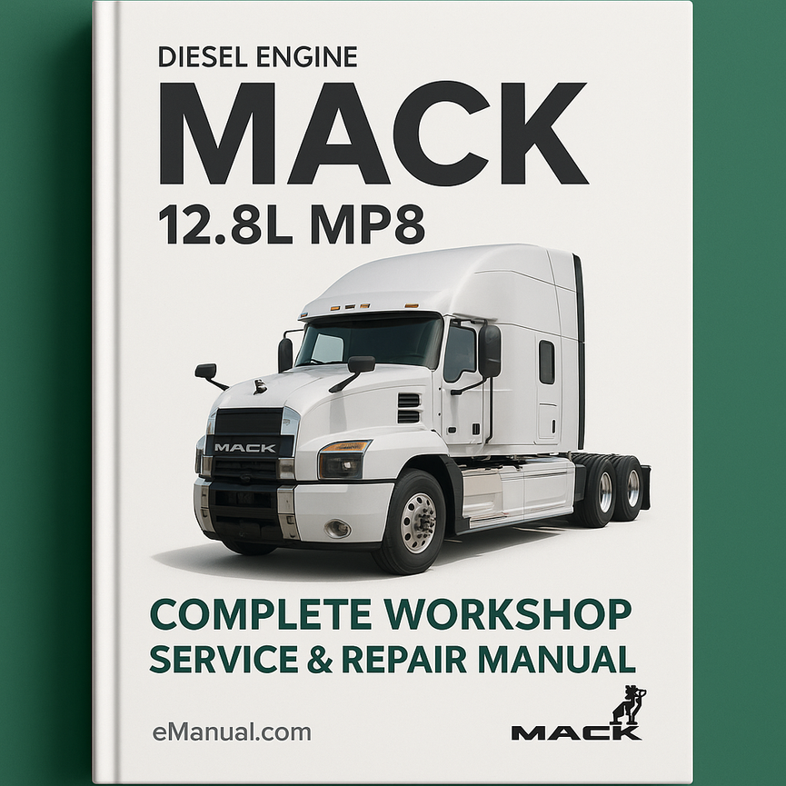 MACK 12.8L MP8 MP-8 Diesel Engine Complete Workshop Service Repair Manual