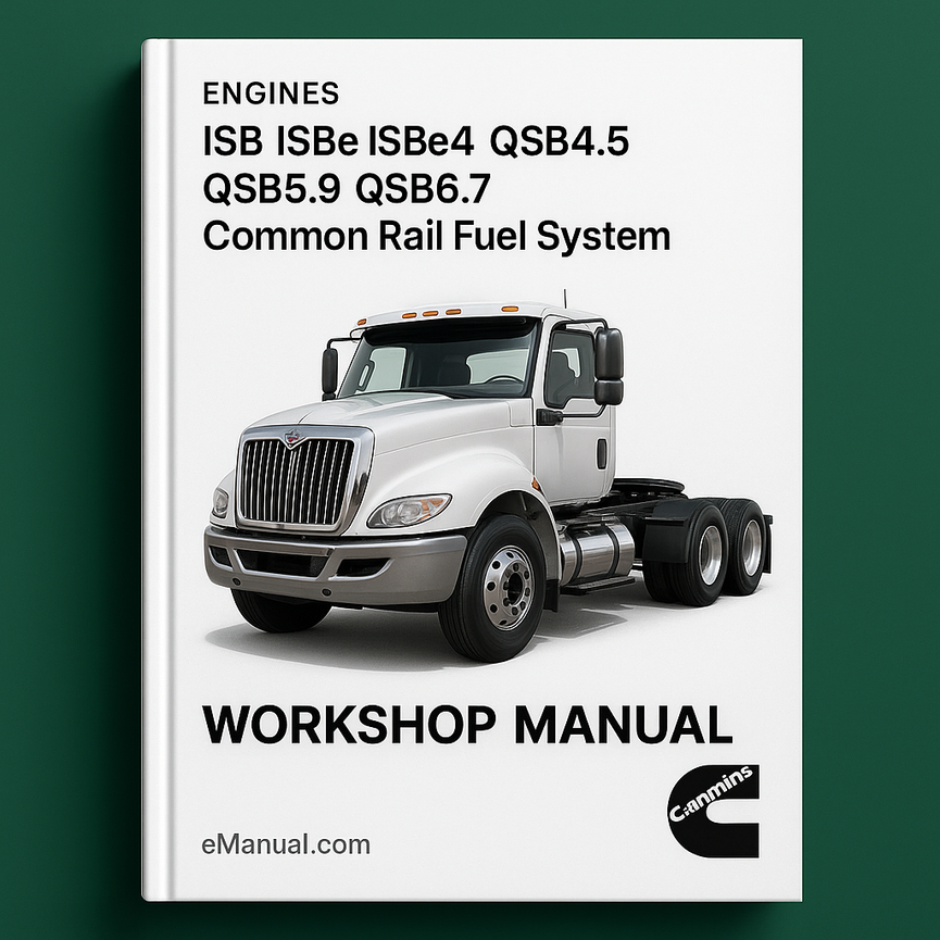 Cummins ISB ISBe ISBe4 QSB4.5 QSB5.9 QSB6.7 Engines Common Rail Fuel System Service Repair Workshop Manual