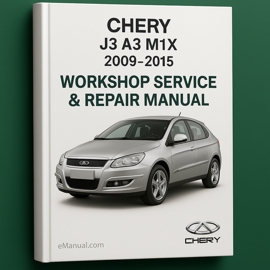 CHERY J3 A3 M1X 2009-2015 Workshop Service Repair Manual